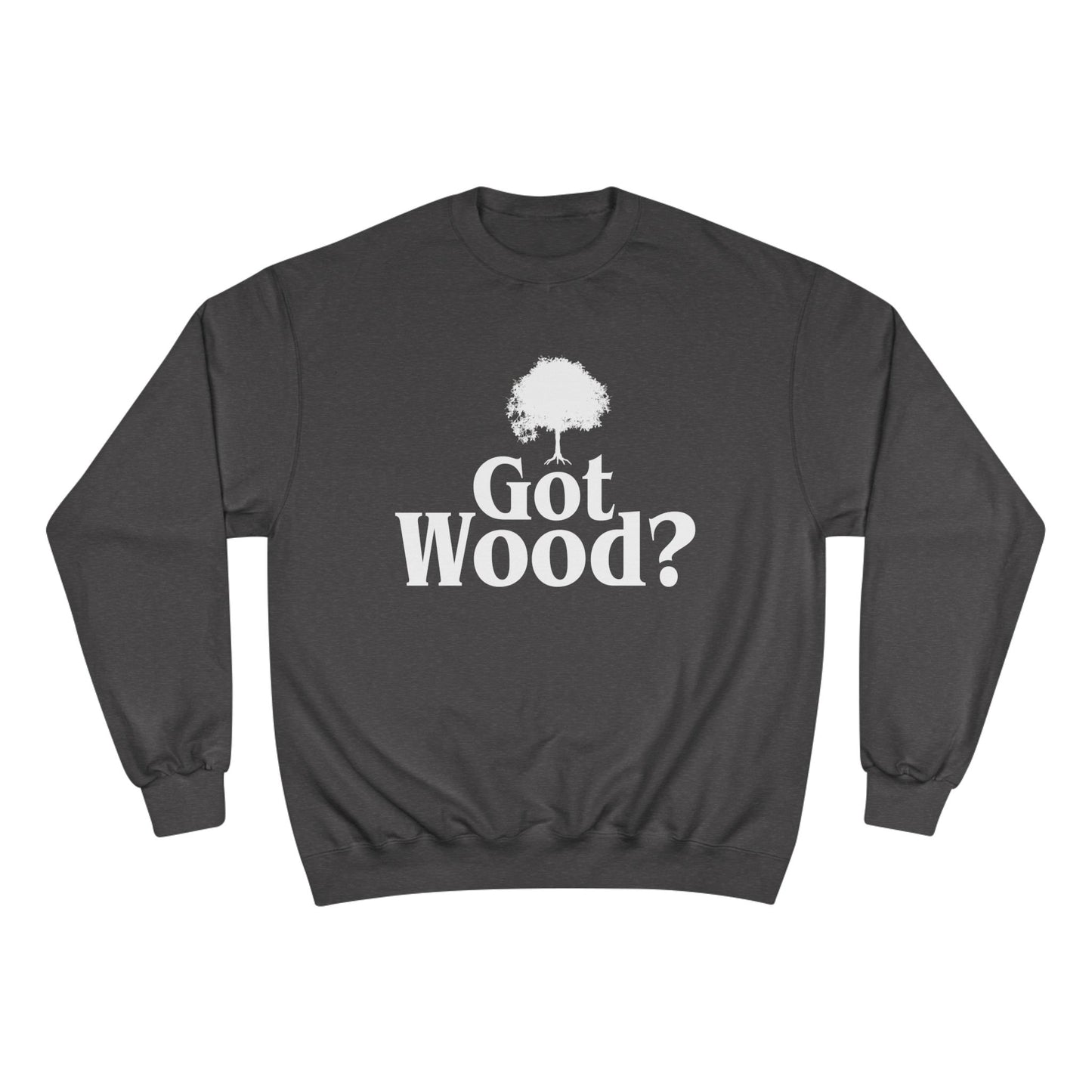 Got Wood? Champion Sweatshirt, Funny Gift, Casual Wear, Eco-Friendly Fashion, Nature Lover Gift, Tree Lover Apparel