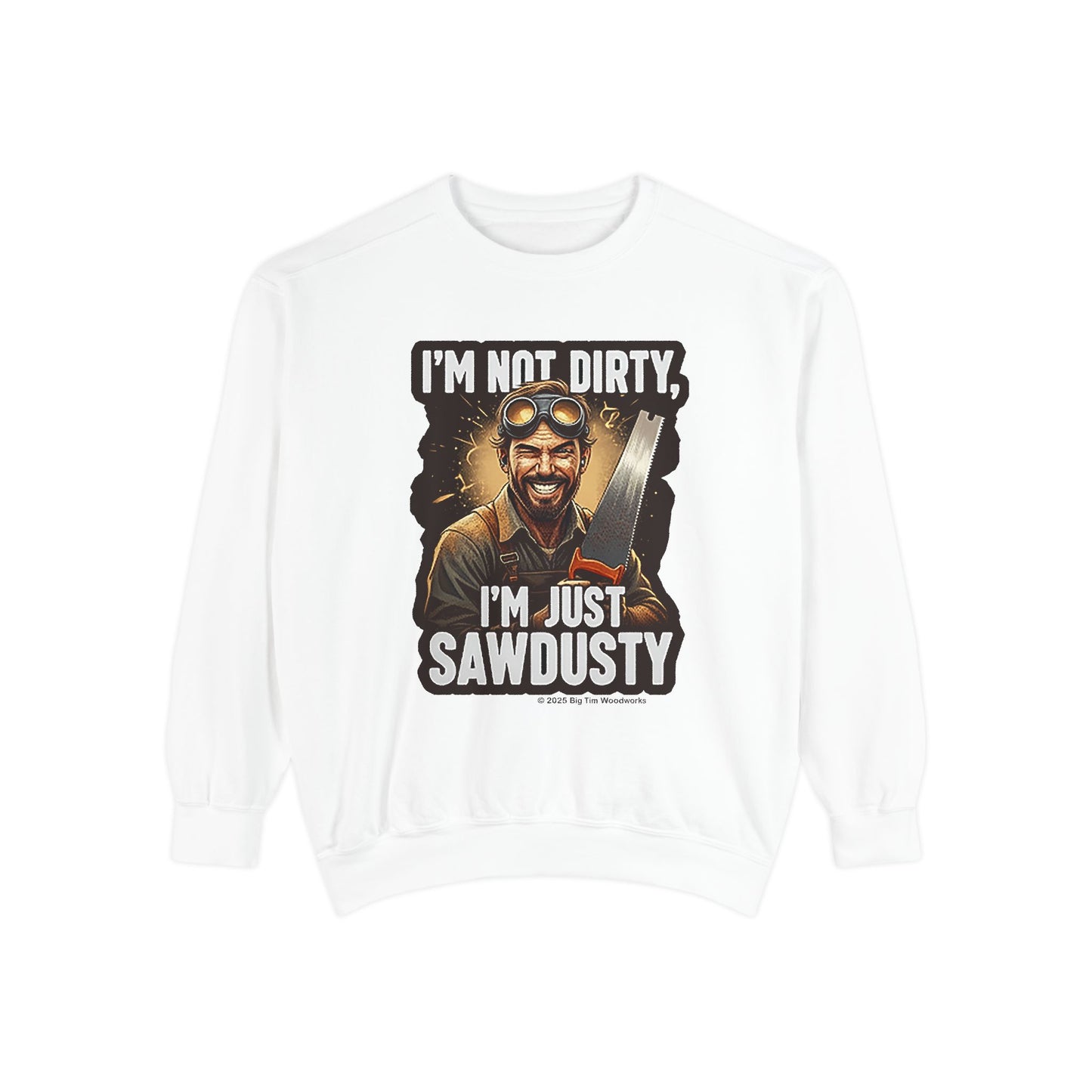 Sawdusty Woodworker Sweatshirt