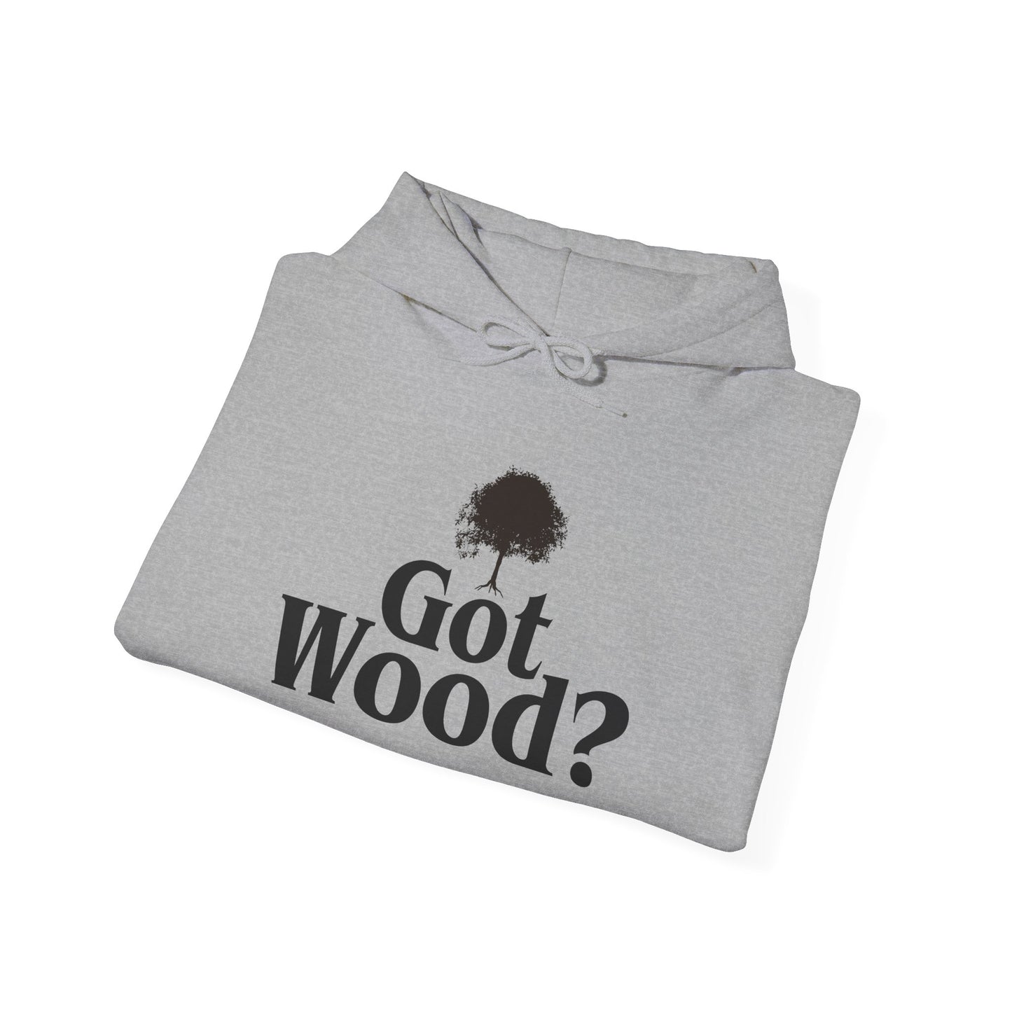 Funny 'Got Wood?' Hooded Sweatshirt - Perfect for Woodworkers and Carpenters