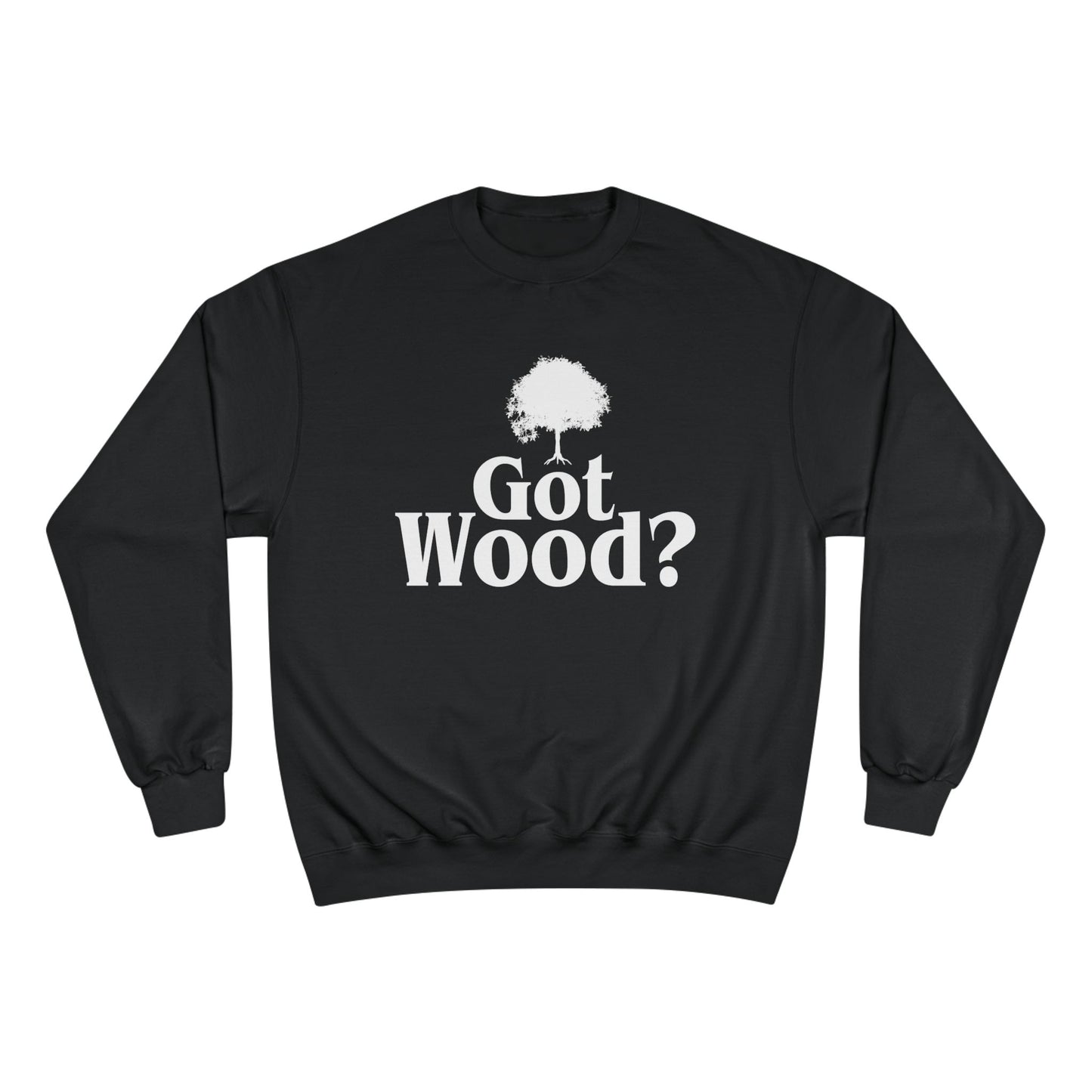 Got Wood? Champion Sweatshirt, Funny Gift, Casual Wear, Eco-Friendly Fashion, Nature Lover Gift, Tree Lover Apparel