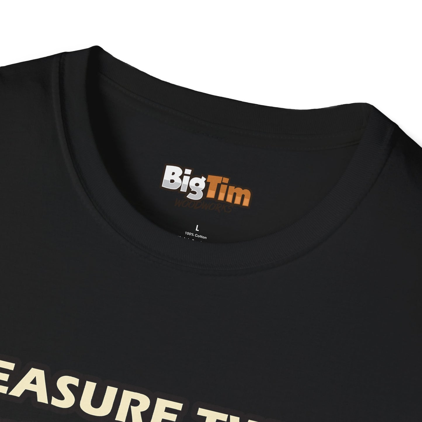 Funny Woodworker T-Shirt - Unisex Softstyle - Measure Twice Cut Once