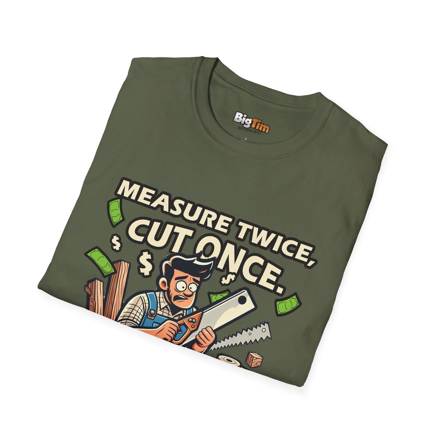 Funny Woodworker T-Shirt - Unisex Softstyle - Measure Twice Cut Once