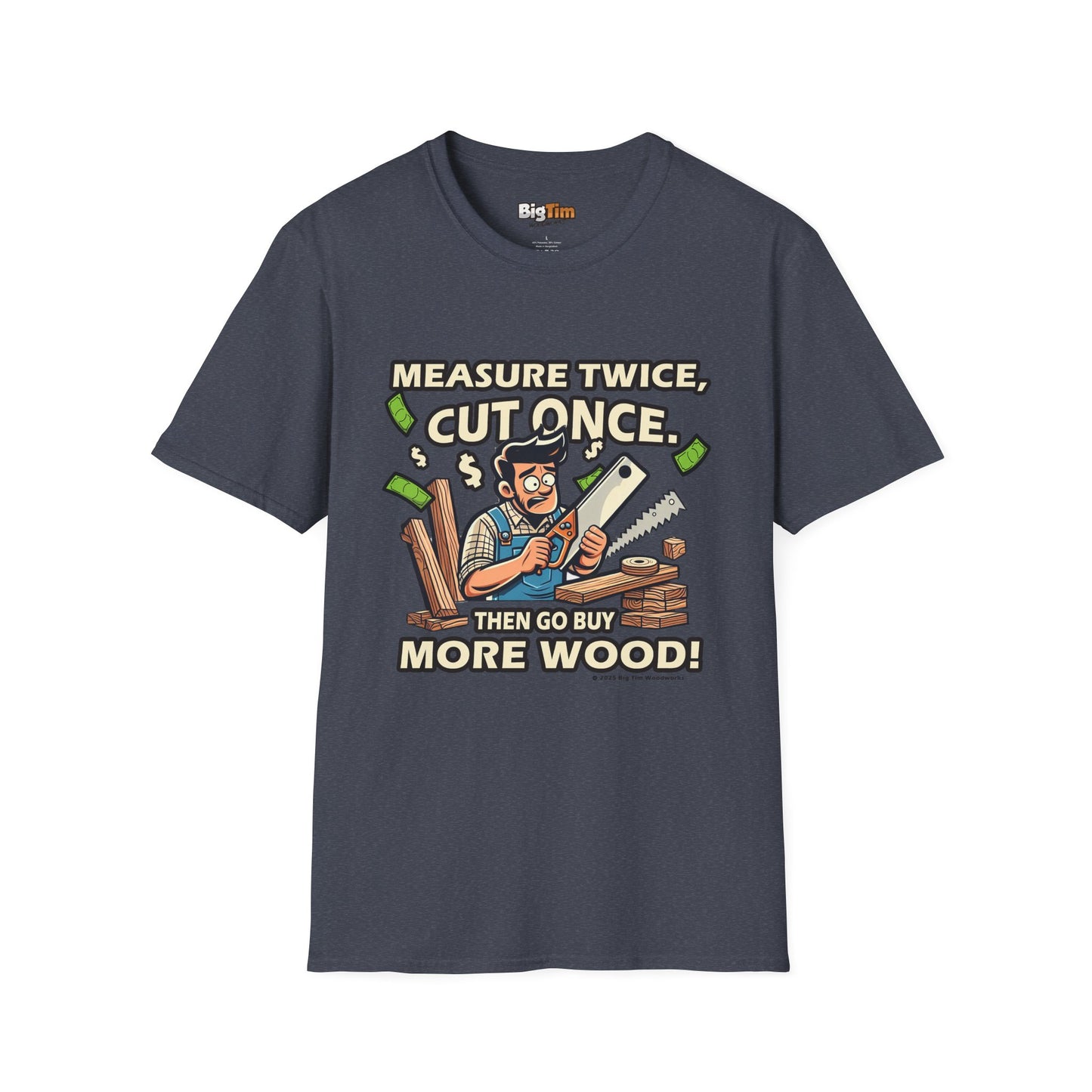 Funny Woodworker T-Shirt - Unisex Softstyle - Measure Twice Cut Once