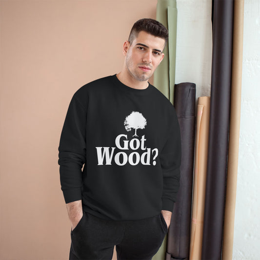 Got Wood? Champion Sweatshirt, Funny Gift, Casual Wear, Eco-Friendly Fashion, Nature Lover Gift, Tree Lover Apparel
