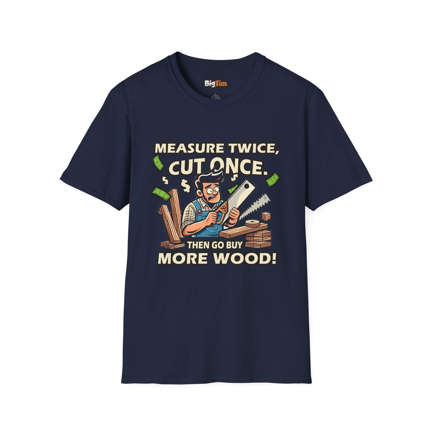 Funny Woodworker T-Shirt - Unisex Softstyle - Measure Twice Cut Once