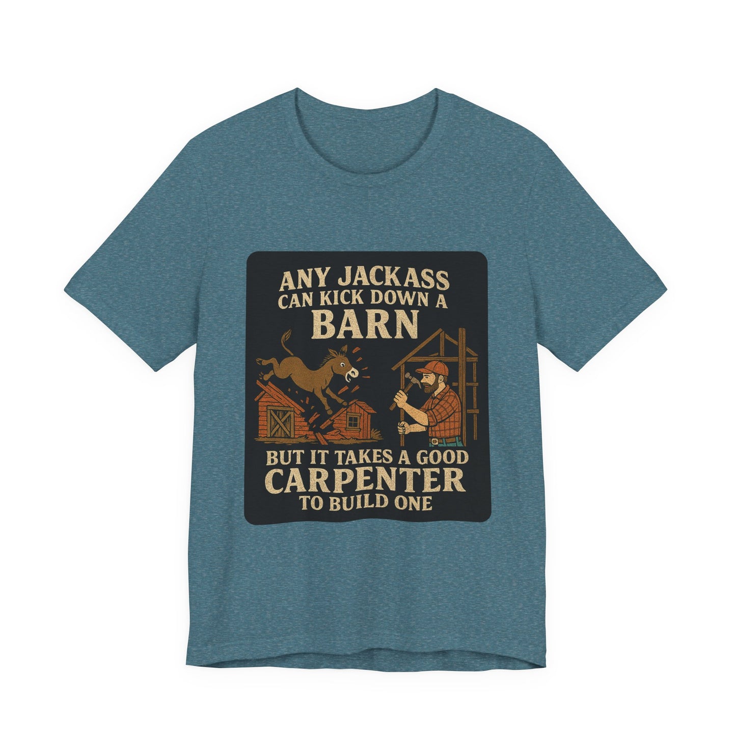 Carpenter Humor Tee - Any Jackass Can Kick Down a Barn, Funny Gift for Builders, Unisex T-Shirt, Great for Birthdays, Housewarming, [...]