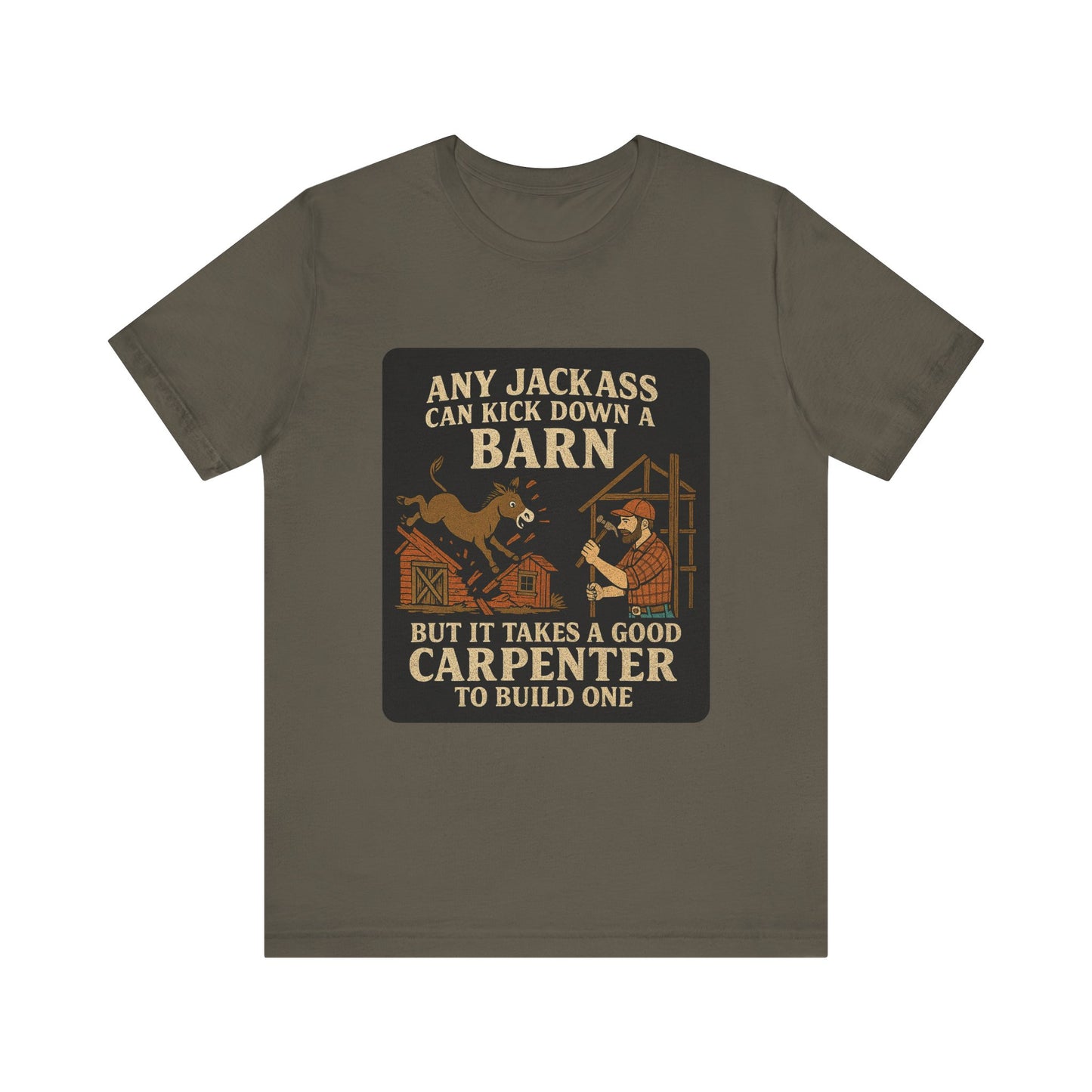 Carpenter Humor Tee - Any Jackass Can Kick Down a Barn, Funny Gift for Builders, Unisex T-Shirt, Great for Birthdays, Housewarming, [...]
