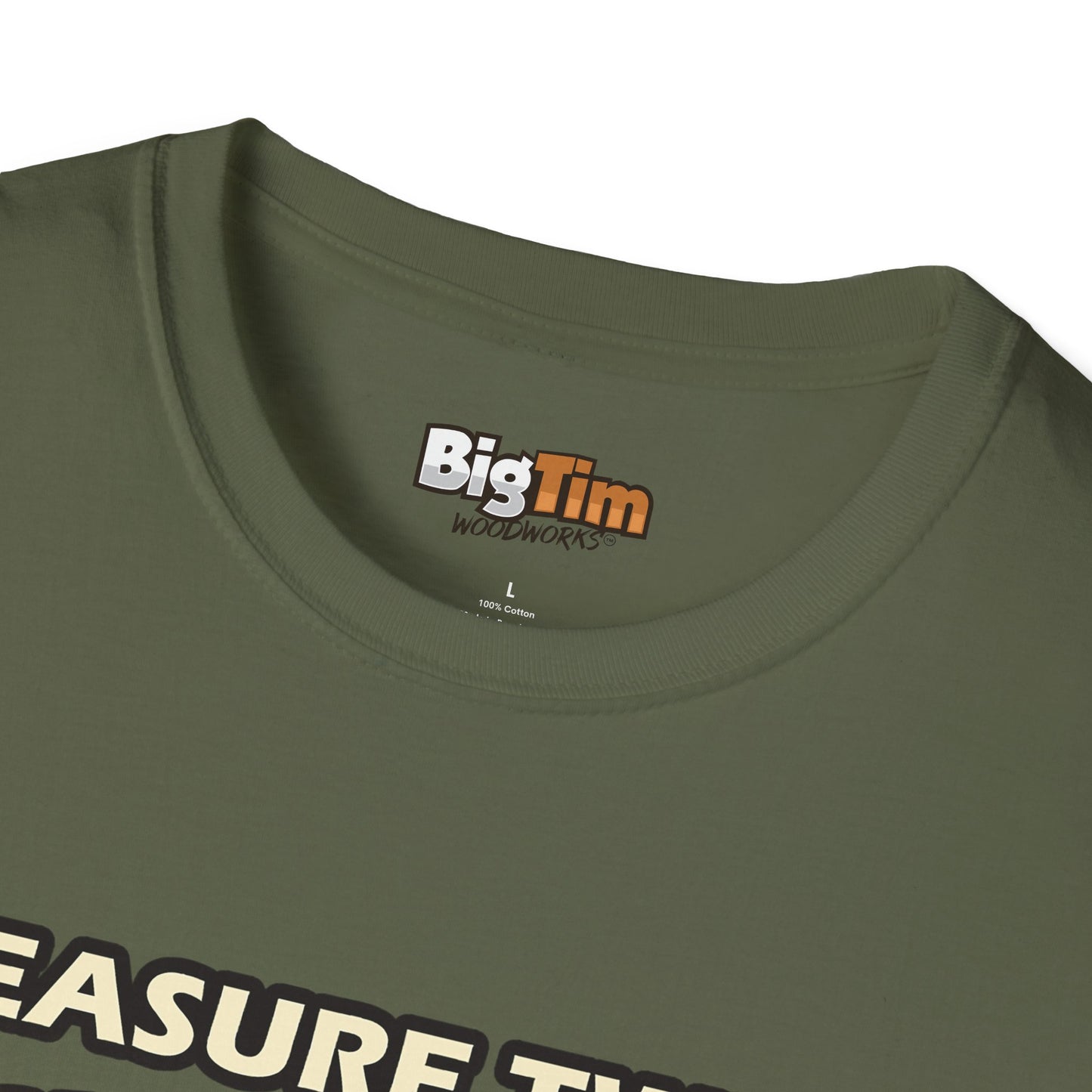Funny Woodworker T-Shirt - Unisex Softstyle - Measure Twice Cut Once