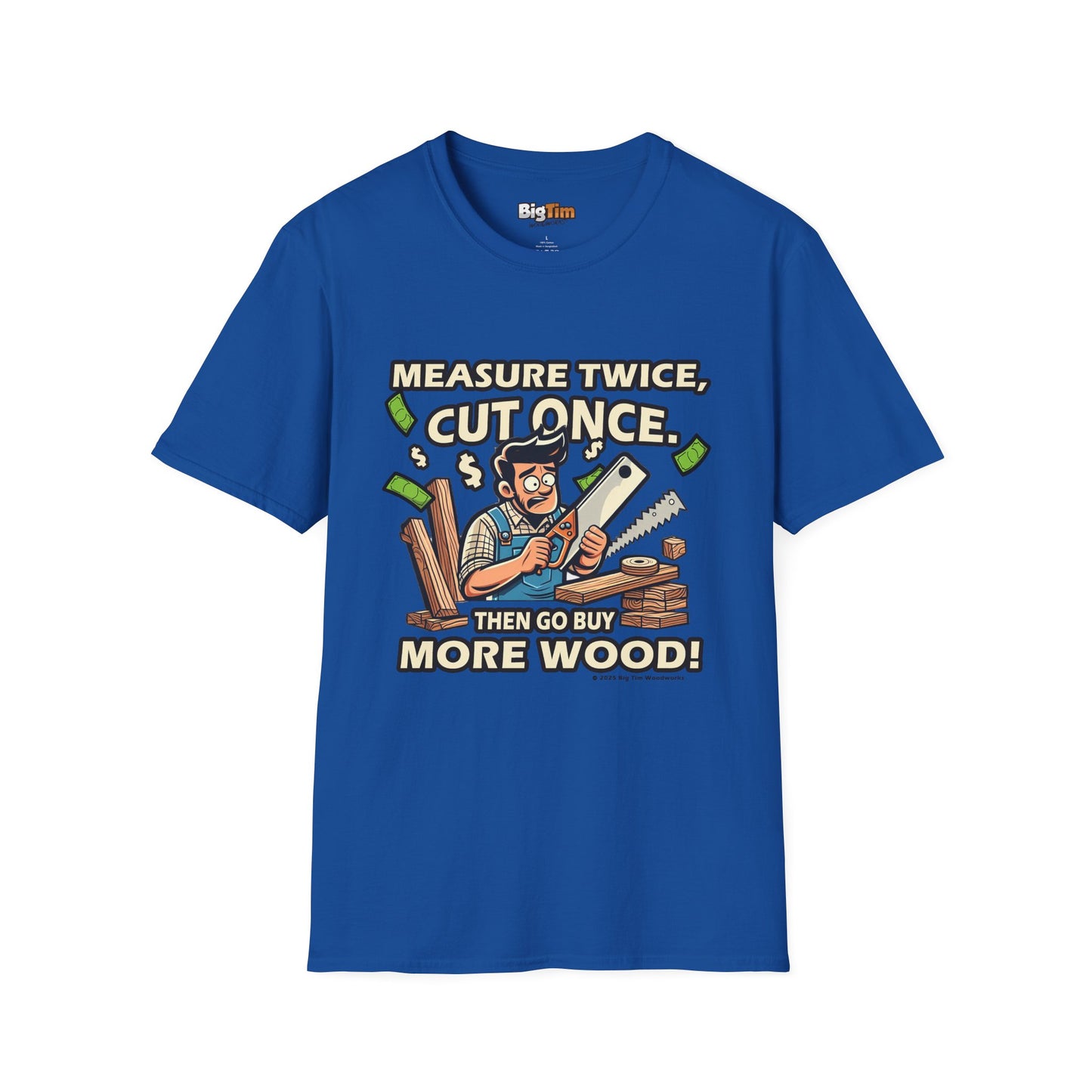 Funny Woodworker T-Shirt - Unisex Softstyle - Measure Twice Cut Once