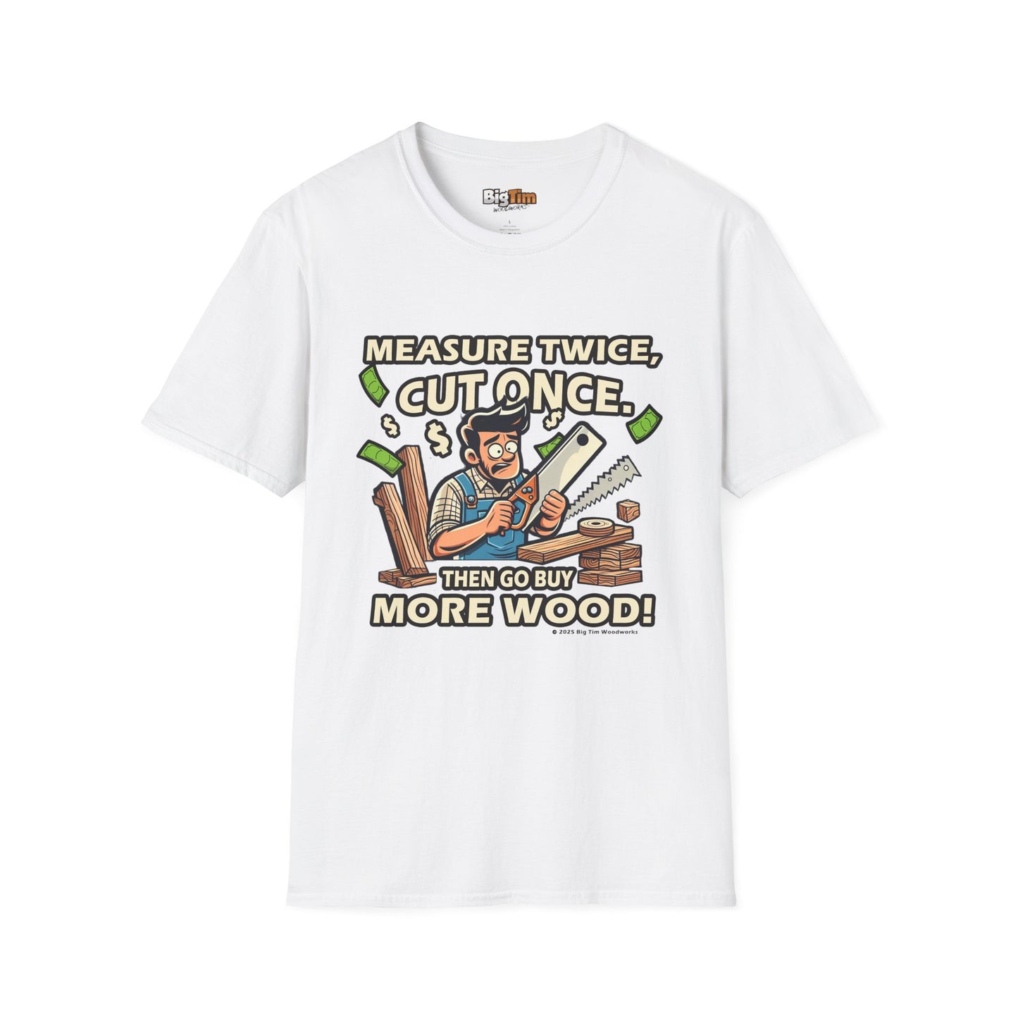 Funny Woodworker T-Shirt - Unisex Softstyle - Measure Twice Cut Once