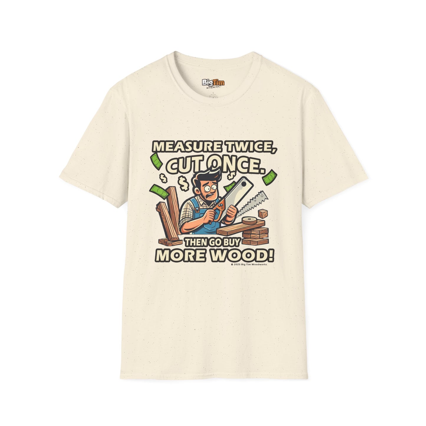 Funny Woodworker T-Shirt - Unisex Softstyle - Measure Twice Cut Once