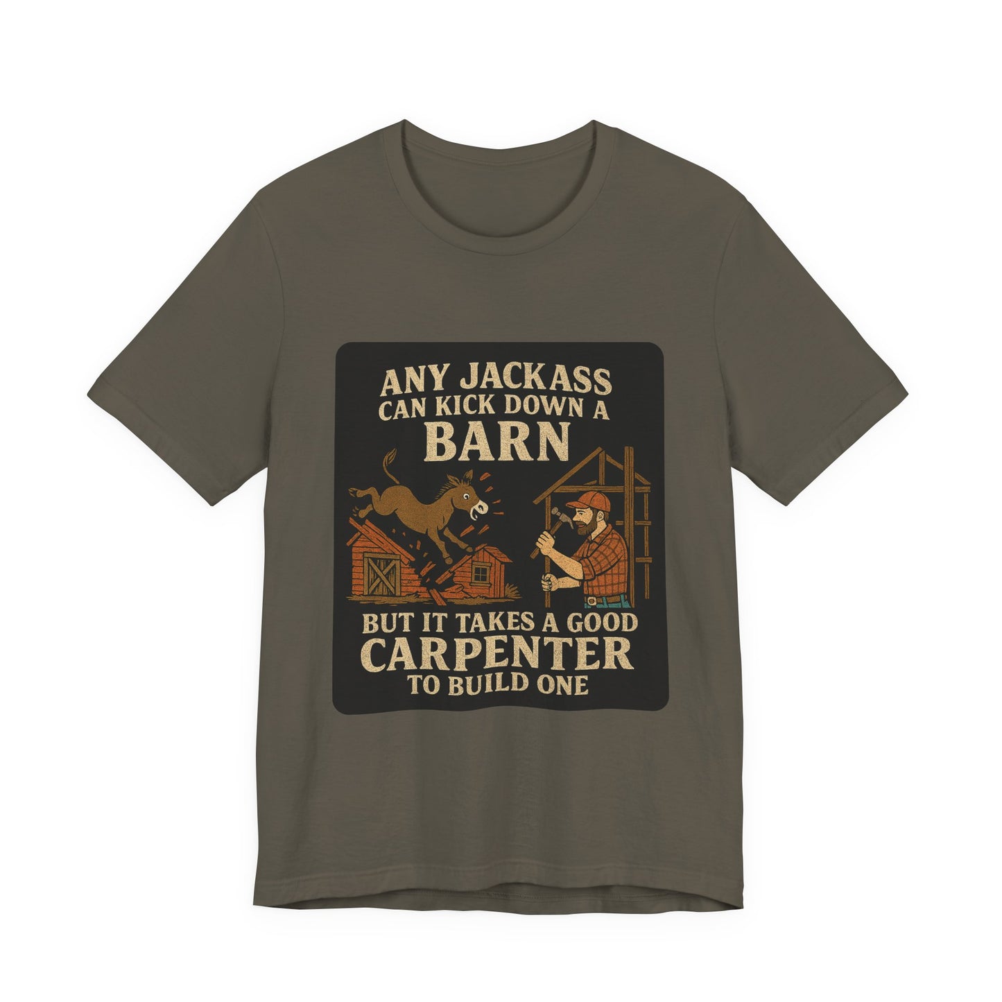 Carpenter Humor Tee - Any Jackass Can Kick Down a Barn, Funny Gift for Builders, Unisex T-Shirt, Great for Birthdays, Housewarming, [...]