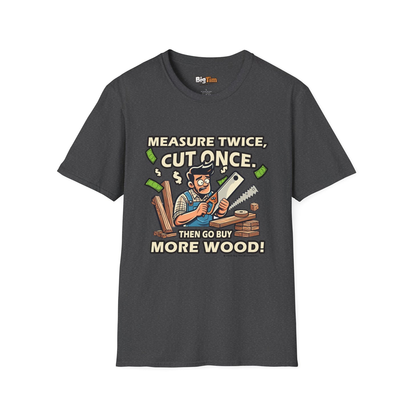 Funny Woodworker T-Shirt - Unisex Softstyle - Measure Twice Cut Once