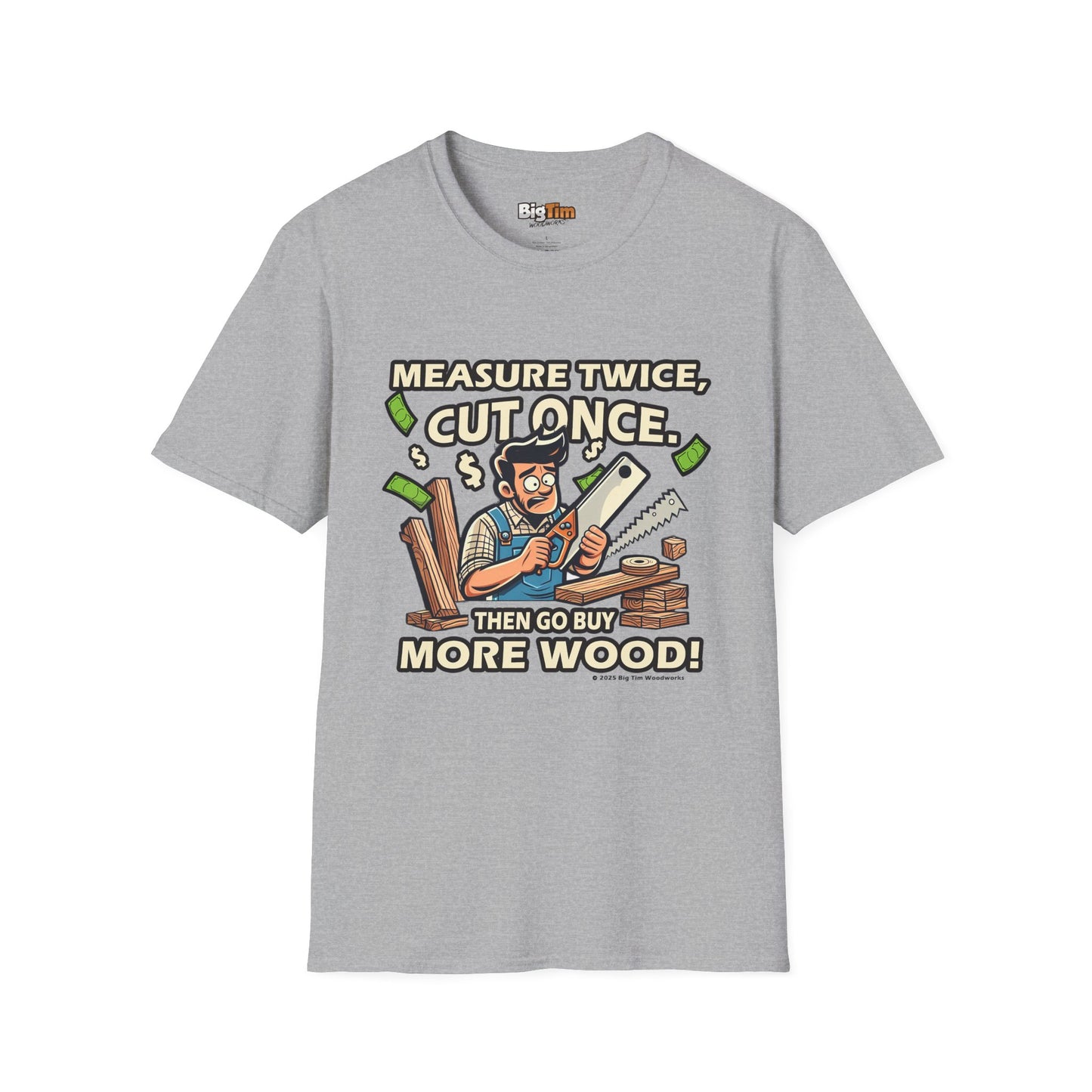 Funny Woodworker T-Shirt - Unisex Softstyle - Measure Twice Cut Once