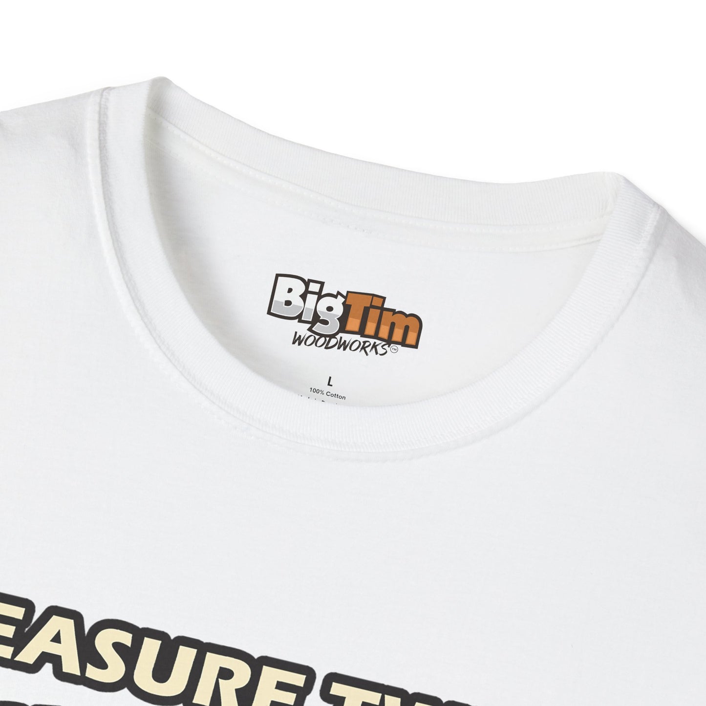 Funny Woodworker T-Shirt - Unisex Softstyle - Measure Twice Cut Once