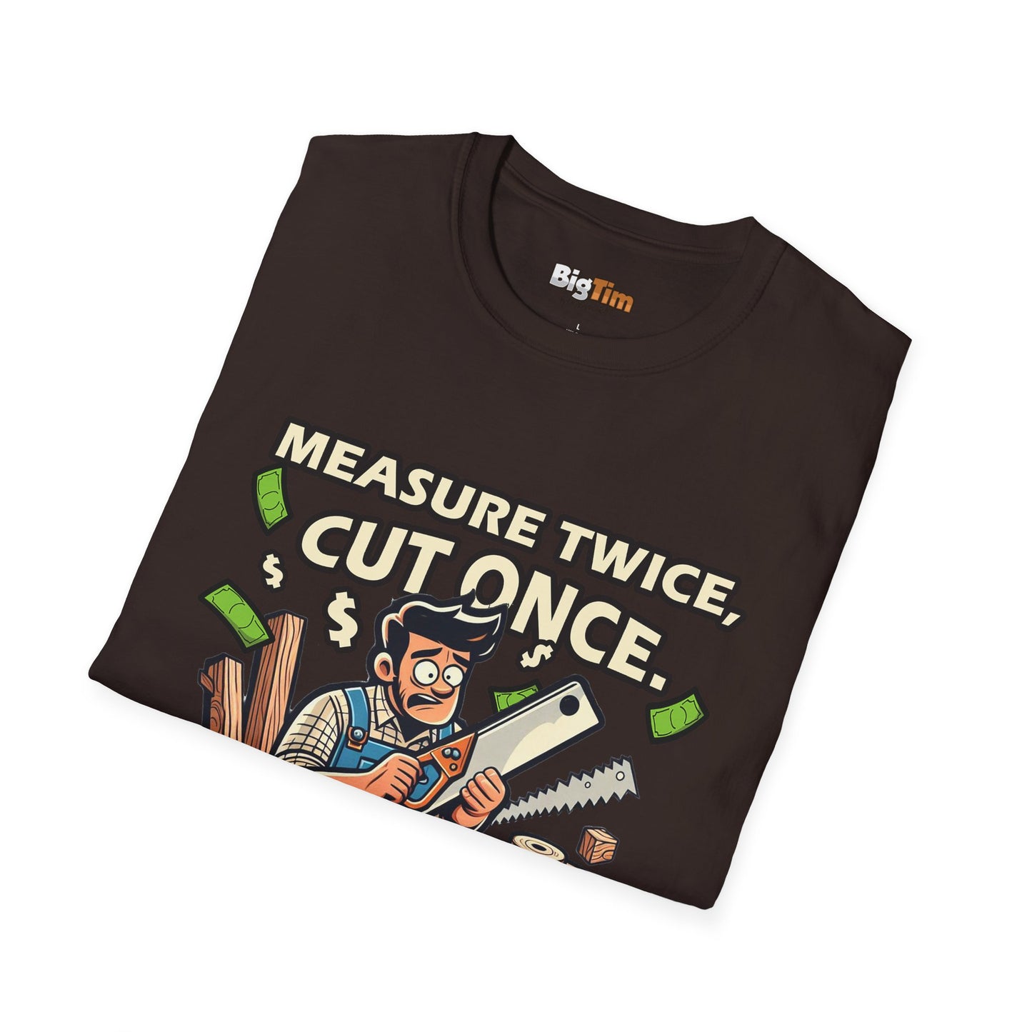 Funny Woodworker T-Shirt - Unisex Softstyle - Measure Twice Cut Once