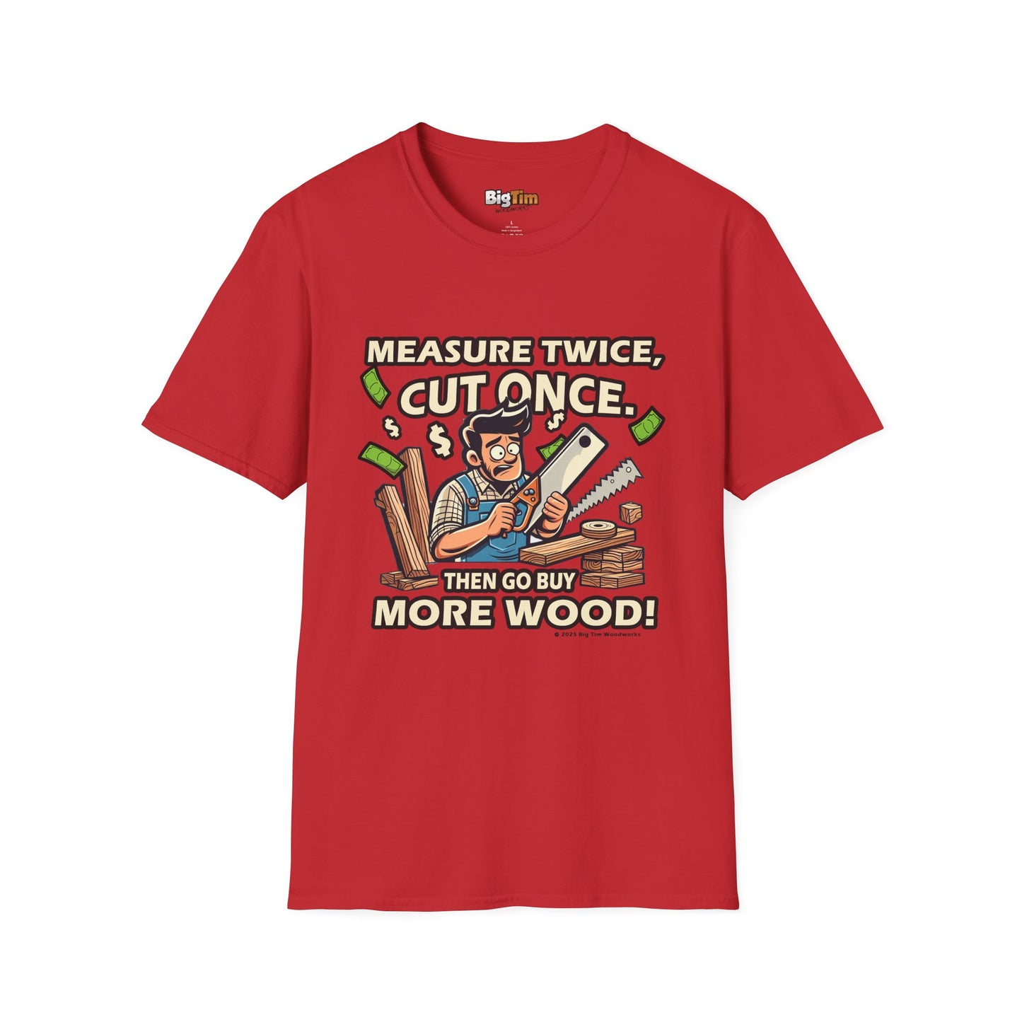 Funny Woodworker T-Shirt - Unisex Softstyle - Measure Twice Cut Once