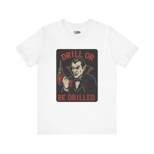Vintage-Inspired Drill or Be Drilled Tee, Funny Graphic Tee, Halloween Costume Shirt, Unisex Casual Wear, Gift for Contractors