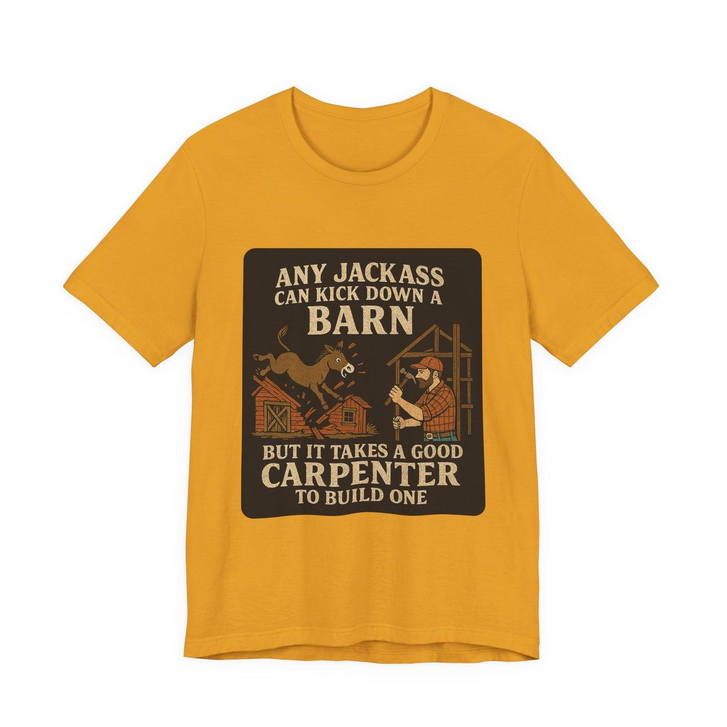 Carpenter Humor Tee - Any Jackass Can Kick Down a Barn, Funny Gift for Builders, Unisex T-Shirt, Great for Birthdays, Housewarming, [...]