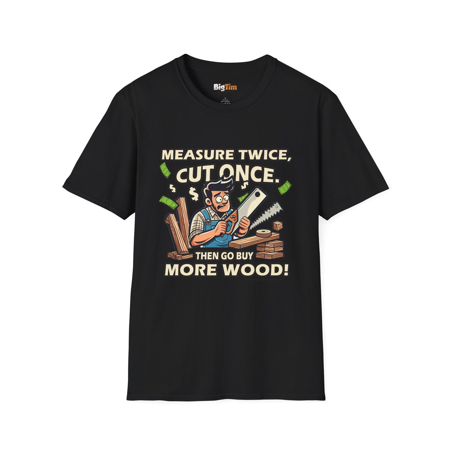 Funny Woodworker T-Shirt - Unisex Softstyle - Measure Twice Cut Once